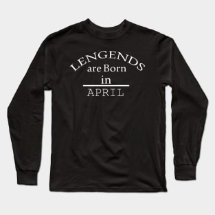 legends are born in april Long Sleeve T-Shirt